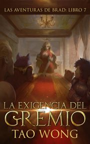 La Exigencia Del Gremio : Una fantasía de LitRPG para jóvenes adultos cover image