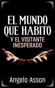 El mundo que habito y el visitante inesperado cover image