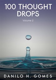 100 Thought Drops : Phrases like eye drops for the soul's eyes cover image