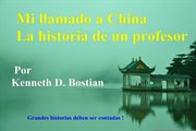 Mi llamado a china : La historia de un profesor cover image