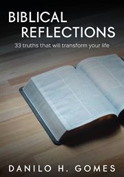 Biblical reflections : 33 truths that will transform your life cover image