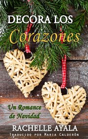 Decora los corazones : Un Romance de Navidad cover image