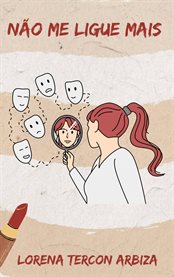 Não me ligue mais : Uma História De Humor Maternal cover image