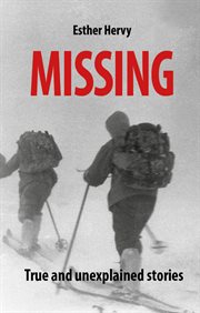 Missing : True and unexplained stories cover image