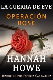 Operación rose : La guerra de Eve: Heroínas de la DOE cover image