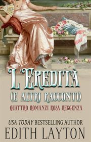 L'eredità e altri racconti. : Quattro Novelle Recency cover image