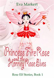 Princess fire rose and the honey rose elves cover image