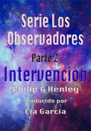 Intervención, serie los observadores parte 2 : Serie Los Observadores cover image