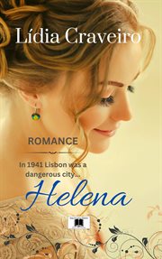Helena : In 1941, Lisbon was a dangerous city… cover image
