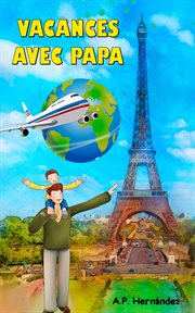 Vacances avec papa : Livre pour enfants de 6 à 7 ans : un voyage très spécial ! cover image