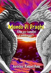 World of Dragons : Saga for children and teens. Ida Borrelli (Italian) cover image