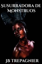 Susurradora de Monstruos : Mis Bellos Monstruos cover image