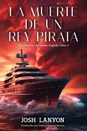 La muerte de un Rey Pirata : Death of a Pirate King. Los misterios de Adrien English cover image