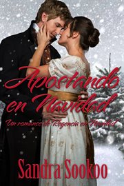 Apostando en Navidad : Un romance de Regencia en Navidad cover image