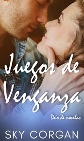 Juegos de Venganza : Dúo de novelas cover image