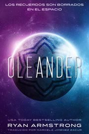 Oleander : Los Recuerdos son Borrados en el Espacio cover image