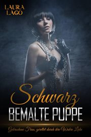 Schwarz bemalte Puppe : Gebrochene Frau, Gerettet Durch Ihre Wahre Liebe cover image