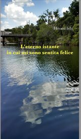 L'eterno istante in cui mi sono sentita felice cover image