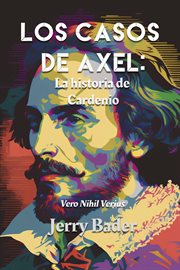 Los casos de Axel : la historia de Cardenio. Vero Nihil Verius cover image