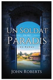 Un Soldat Va Au Paradis : Un Roman cover image