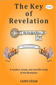 The Key of Revelation : A modern, broad, and scientific study of the Revelation cover image
