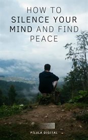 How to silence your mind and find peace cover image