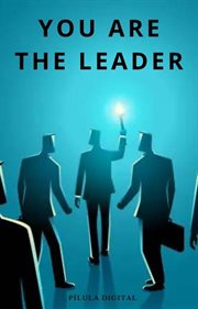 You Are the Leader : Awaken the leader in you cover image