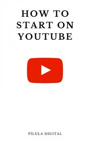 How to start on YouTube : Practical tips to make your YouTube channel grow continuously cover image