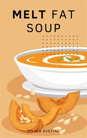 Melt Fat Soup : Discover the benefits of the soup diet cover image