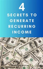 4 Secrets to Generate Recurring Income cover image