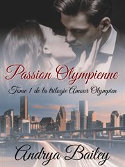 Passion Olympienne : Trilogie Amour Olympien cover image