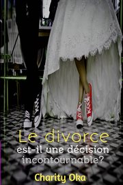 Le divorce : est-il une décision incontournable? cover image