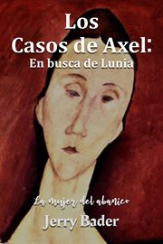 Los casos de Axel : en busca de Lunia. La mujer del abanico cover image