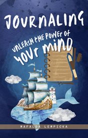 Journaling : Unleash the Power of Your Mind cover image