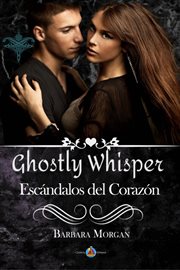 Ghostly Whisper : Escándalos del Corazón. Ghostly Whisper cover image