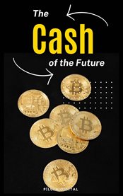 the Cash of the Future : Bitcoin for dummies cover image
