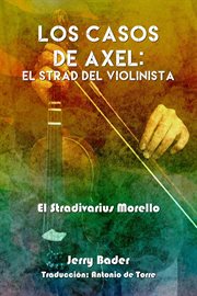 Los casos de Axel : El Strad del violinista. El Stradivarius Morello cover image