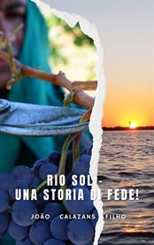 Rio Sol : Una Storia Di Fede! cover image