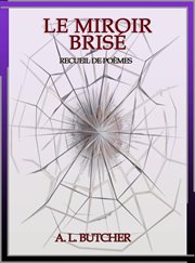 Le Miroir Brisé : Recueil de Poèmes cover image