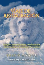 Viaje de Restauración : Una Guía Diaria Para Reconstruir Tu Relación Con Dios A Través De Los Salmos Y Proverbios cover image
