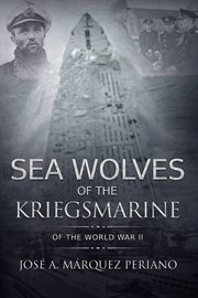 Sea Wolves of the Kriegsmarine : Of the World War II cover image