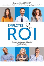 Employee ROI : Attract, Motivate and Retain More Employees cover image