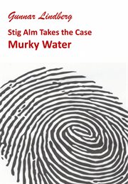 Murky Water : Stig Alm Takes the Case cover image
