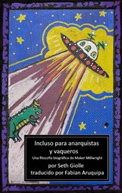 Incluso para anarquistas y vaqueros : Una Filosofía Basada En La Vida De Maker Millwright Escrita Por Seth Giolle cover image