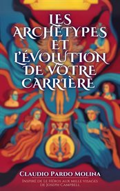 Les archétypes et l'évolution de votre carrière cover image
