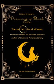 33 Ways to Interpret Dreaming of Black Cats : The Secret Life Of Dreams cover image