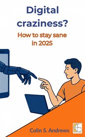 Digital Craziness - How to Stay Sane in 2025 cover image