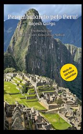 Perambulando pelo Peru : Peru – Uma experiência encantadora cover image