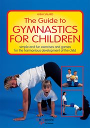 The guide to gymnastics for children : simple and fun exercises and games for the harmonious development of the child cover image