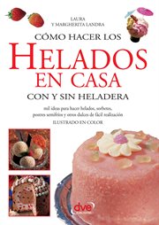 Cómo hacer los helados en casa con y sin heladera Cómo hacer los helados en casa con y sin heladera